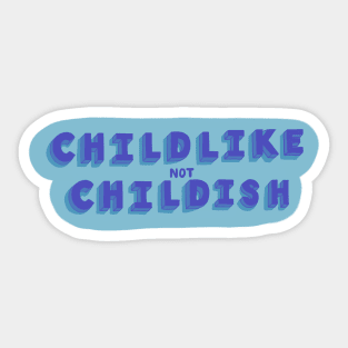 ChildLIKE not ChildISH Sticker